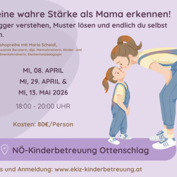 Workshopreihe: Deine wahre Stärke als Mama erkennen! Trigger verstehen, Muster lösen und endlich du selbst sein.