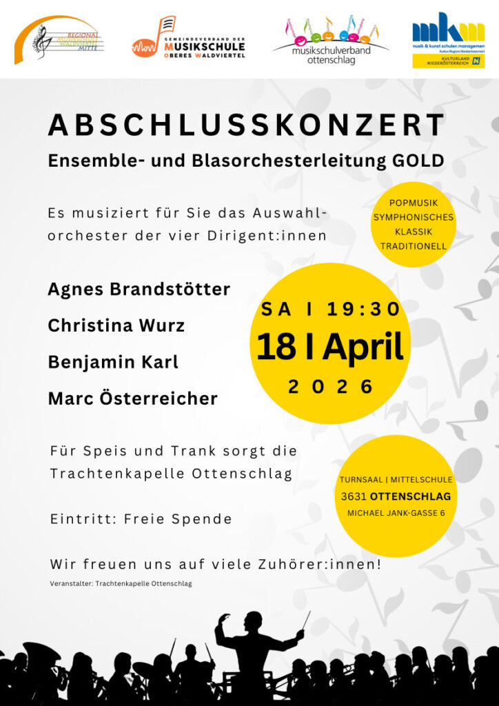 Einladung zum Abschlußkonzert der Ensemble- und Blasorchesterleitung GOLD am Samstag, 18. April 2026 um 19:30 Uhr im Turnsaal der Mittelschule Ottenschlag - Eintritt: freiwillige Spenden; Für Speis und Trank sorgt die Trachtenkapelle Ottenschlag.