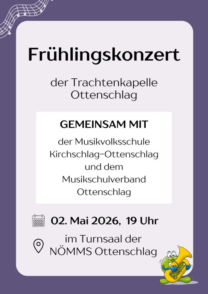 Einladung zum Frühlingskonzert der Trachtenkapelle Ottenschlag - gemeinsam mit der Musikvolksschule Kirchschlag-Ottenschlag und dem Musikschulverband Ottenschlag am Samstag, 02. Mai 2026 um 19 Uhr im Turnsaal der NÖ Mittelschule Ottenschlag