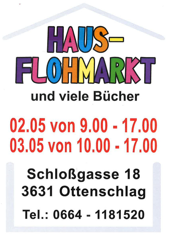 Einladung zum Hausflohmarkt mit vielen Büchern am 2. Mai von 9 - 17 Uhr und am 3. Mai von 10 - 17 Uhr in der Schloßgasse 18, 3631 Ottenschlag - Tel.: 0664/1181520