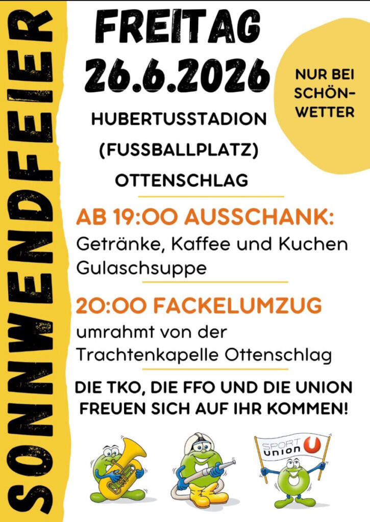 Einladung zur Sonnwendfeier am Freitag, 26.06.2026 im Hubertusstadion (Fußballplatz) Ottenschlag. Ab 19 Uhr Ausschank - 20 Uhr Fackelumzug. Die TKO, die FF und die Union freuen sich auf Ihr Kommen!